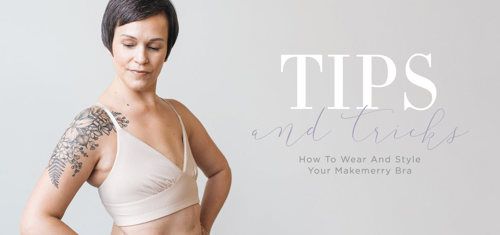 Tips & Tricks: How To Wear And Style Your Makemerry Bra