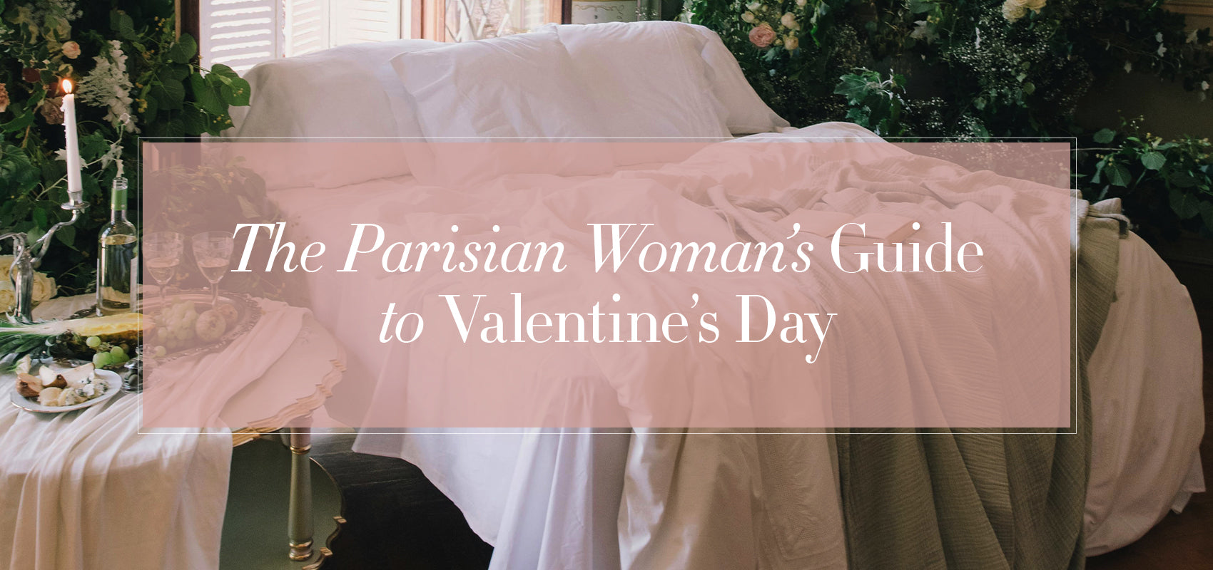 The Parisian Woman’s Guide to Valentine’s Day